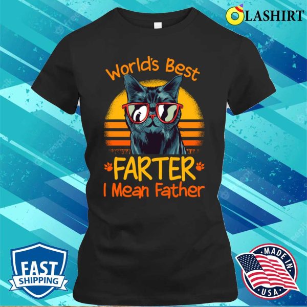 Cat Dad World’s Best Farter I Mean Father T-shirt