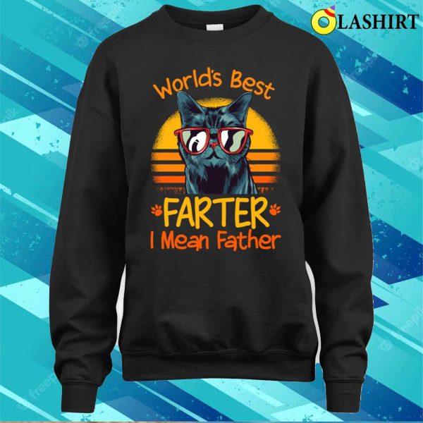 Cat Dad World’s Best Farter I Mean Father T-shirt