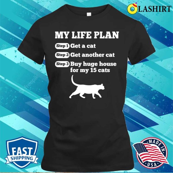 Cat Lover T-shirt, Funny Life Plan Of Cat Lovers T-shirt