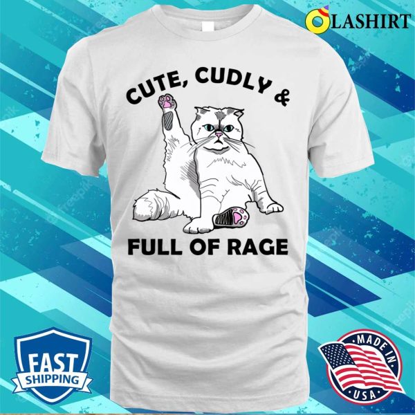 Cat T-shirt, Cute And Full Of Rage Funny Cat Lovers T-shirt