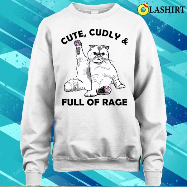 Cat T-shirt, Cute And Full Of Rage Funny Cat Lovers T-shirt