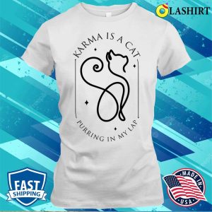 Cat T shirt Karma Is A Cat Purring In My Lap Funny Cat Lover T shirt 1
