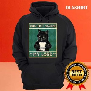 Cat Your Butt Napkins My Lord Funny Shirt, Hoodie, Sweater, Long Sleeve 2 Cat Your Butt Napkins My Lord Funny Shirt Hoodie Sweater Long Sleeve 3