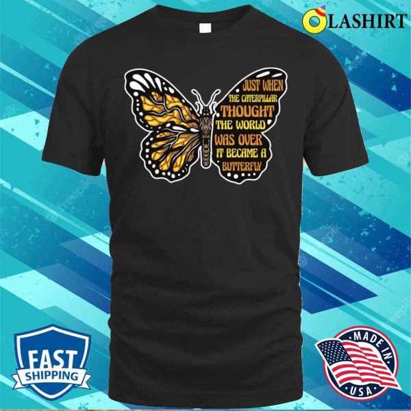 Caterpillar Thought Funny Butterfly Gift T-shirt