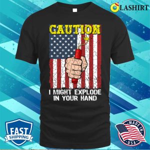Caution I Might Explode In Your Hand 4th Of July Funny Firework Vintage T shirt 1