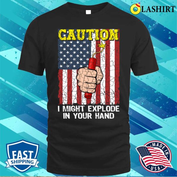 Caution I Might Explode In Your Hand 4th Of July Funny Firework Vintage T-shirt