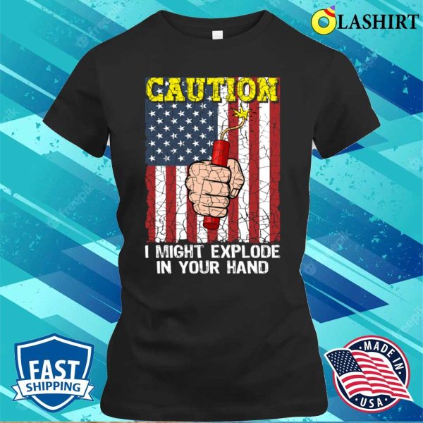 Caution I Might Explode In Your Hand 4th Of July Funny Firework Vintage T-shirt