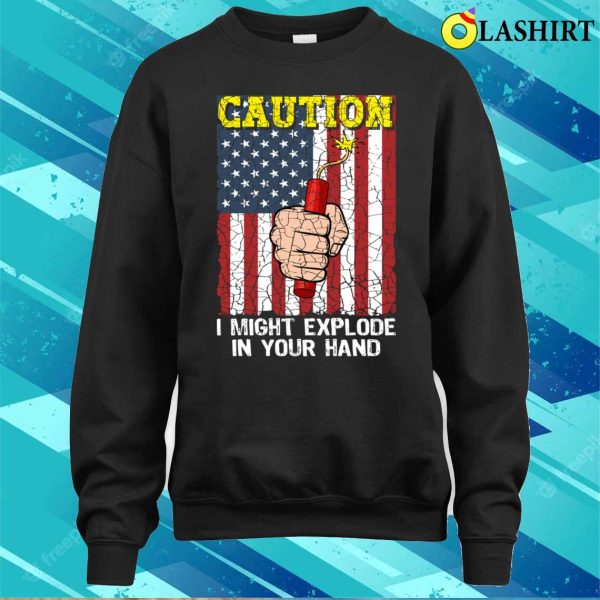 Caution I Might Explode In Your Hand 4th Of July Funny Firework Vintage T-shirt