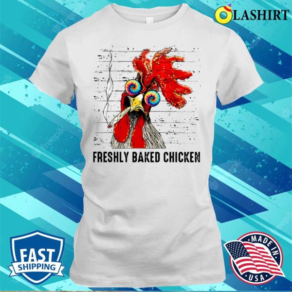 Chicken Smoke Weed Funny T-shirt, Chicken Freshly Baked Chicken Love Gift T-shirt