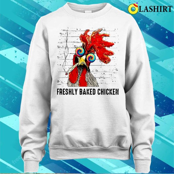 Chicken Smoke Weed Funny T-shirt, Chicken Freshly Baked Chicken Love Gift T-shirt