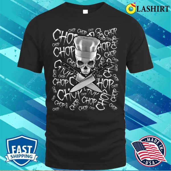 Chop Chop Chop Funny Manic Chef Skull T-shirt