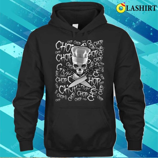 Chop Chop Chop Funny Manic Chef Skull T-shirt