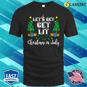 Christmas In July Lets Get Lit Funny T shirt Christmas In July Lets Get Lit Funny Xmas T shirt 1