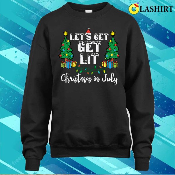 Christmas In July Lets Get Lit Funny T-shirt, Christmas In July Lets Get Lit Funny Xmas T-shirt