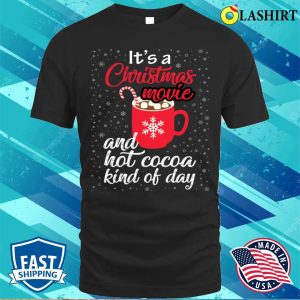 Christmas Movie And Hot Cocoa Kind Of Day Funny T shirt 1