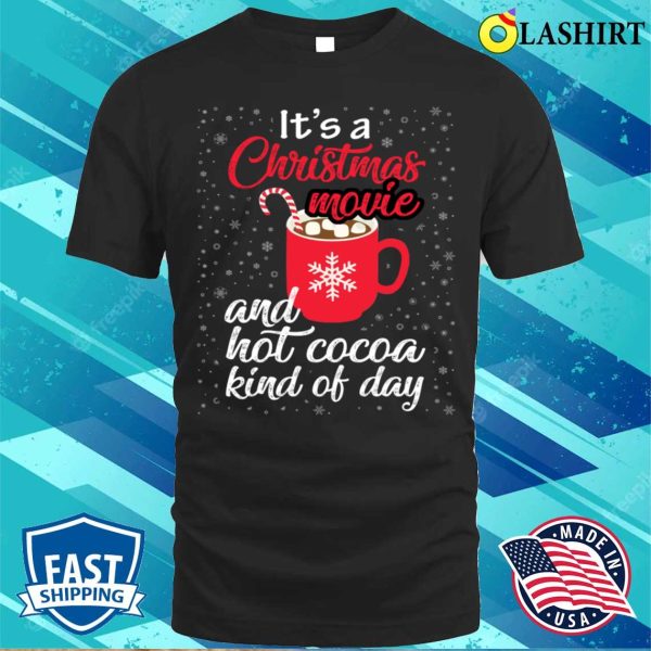 Christmas Movie And Hot Cocoa Kind Of Day Funny T-shirt