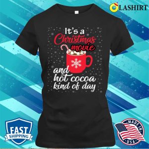 Christmas Movie And Hot Cocoa Kind Of Day Funny T shirt 2