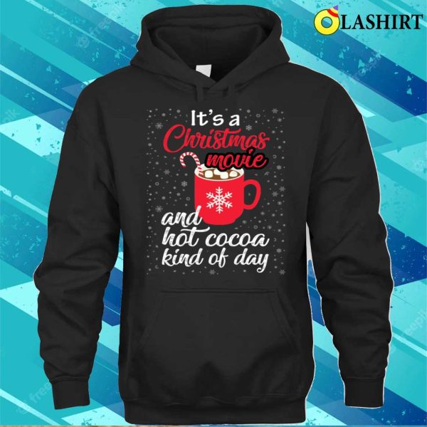 Christmas Movie And Hot Cocoa Kind Of Day Funny T-shirt