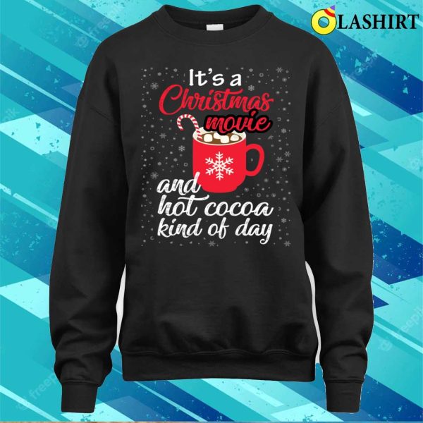 Christmas Movie And Hot Cocoa Kind Of Day Funny T-shirt