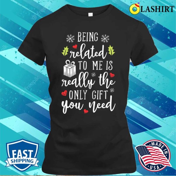 Christmas T-shirt, Being Related To Me Funny Christmas Family Xmas Pajamas Gift T-shirt