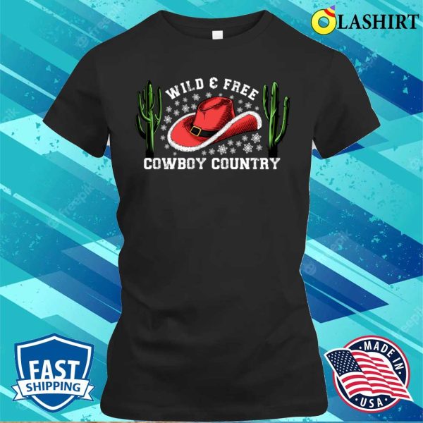 Christmas Wild And Free Cowboy Country Western Cowboy Santa Claus Hat Cactus Funny T-shirt