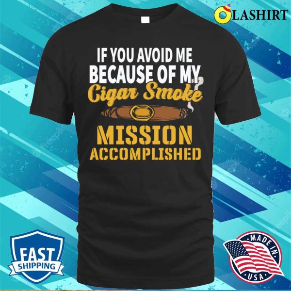 Cigar T-shirt, Funny Cigar Saying I Tobacco I Smoker I Cigar T-shirt