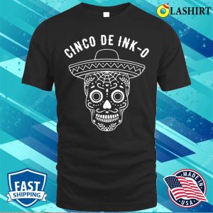 Cinco T-shirt, Tattoos Funny Tattooist Tattoo Artist Cinco De Mayo Funny T-shirt
