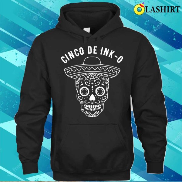 Cinco T-shirt, Tattoos Funny Tattooist Tattoo Artist Cinco De Mayo Funny T-shirt