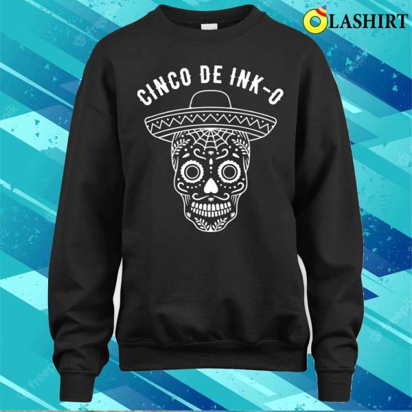 Cinco T-shirt, Tattoos Funny Tattooist Tattoo Artist Cinco De Mayo Funny T-shirt