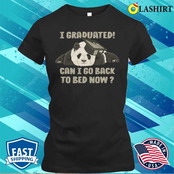 Class Of 2023 T-shirt, Funny Panda I Graduated Can I Go Back To Bed Now T-shirt