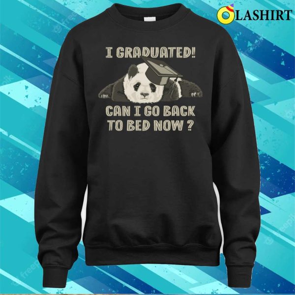 Class Of 2023 T-shirt, Funny Panda I Graduated Can I Go Back To Bed Now T-shirt