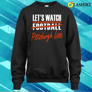 Cleveland Pro Football Funny Watch Pittsburgh Lose T-shirt 3 Cleveland Pro Football Funny Watch Pittsburgh Lose T shirt 4