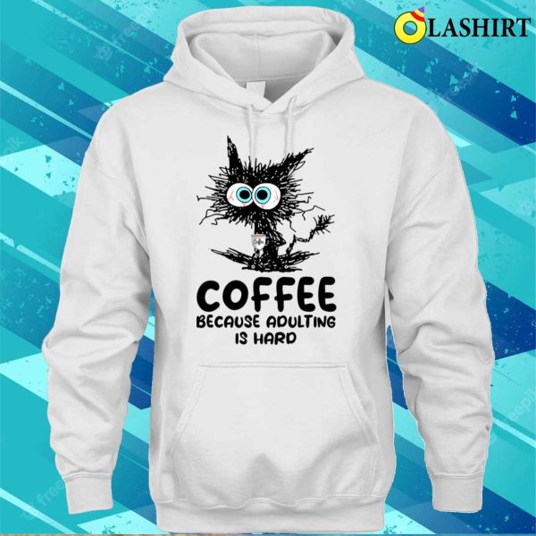 Coffee Because Adulting Is Hard Funny Experiment Black Cat shirt