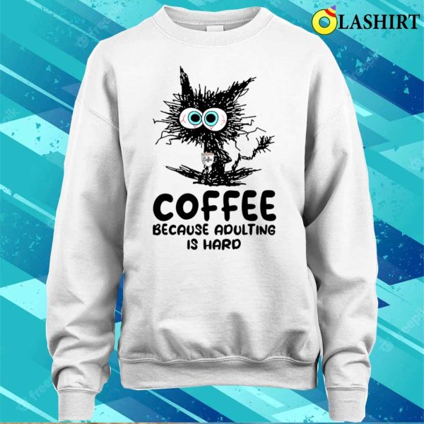 Coffee Because Adulting Is Hard Funny Experiment Black Cat shirt