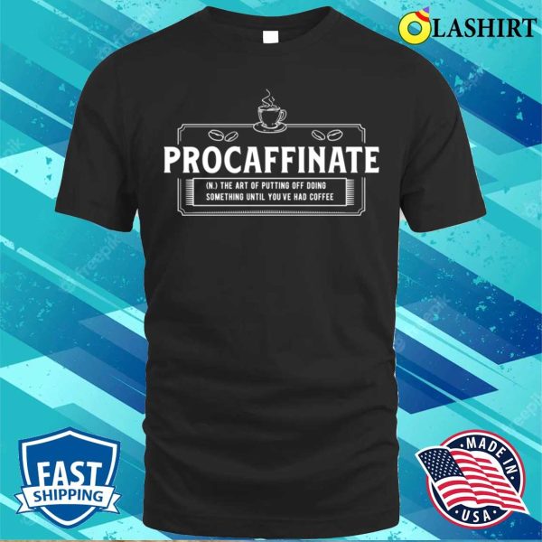 Coffee T-shirt, Procaffinate Funny Vintage Coffee Lover T-shirt