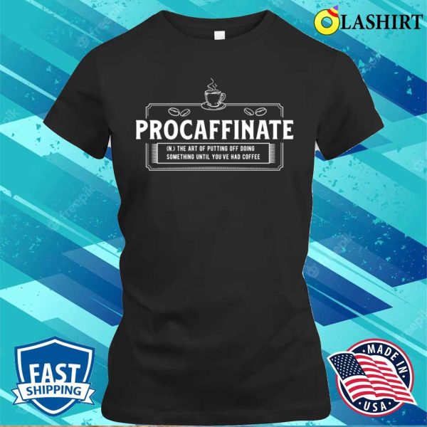 Coffee T-shirt, Procaffinate Funny Vintage Coffee Lover T-shirt