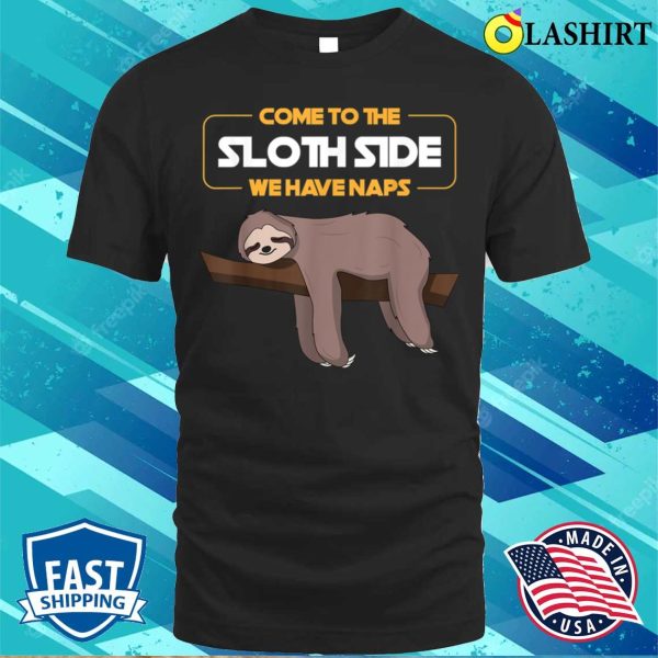 Come To The Sloth Side Funny T-shirt, Come To The Sloth Side T-shirt – Funny Sloth Pun T-shirt