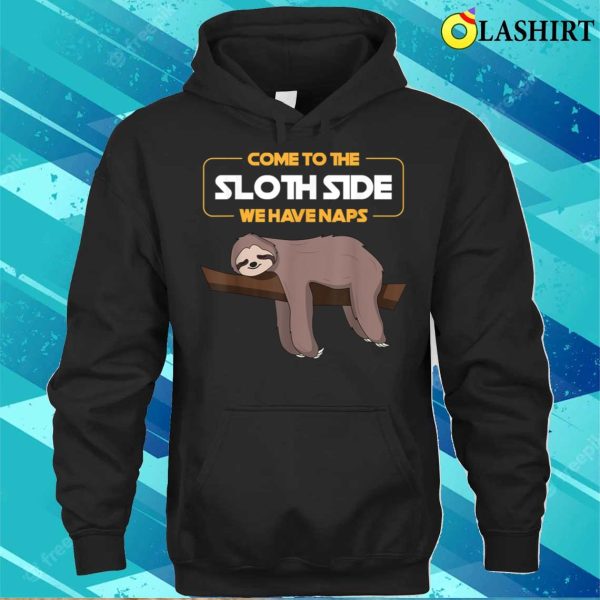 Come To The Sloth Side Funny T-shirt, Come To The Sloth Side T-shirt – Funny Sloth Pun T-shirt