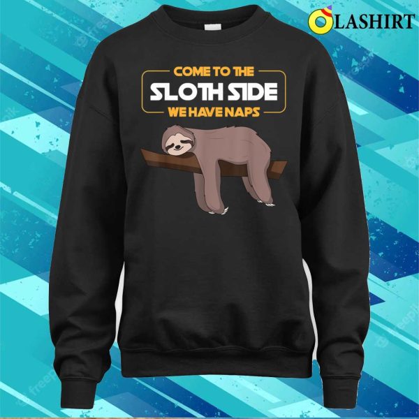 Come To The Sloth Side Funny T-shirt, Come To The Sloth Side T-shirt – Funny Sloth Pun T-shirt