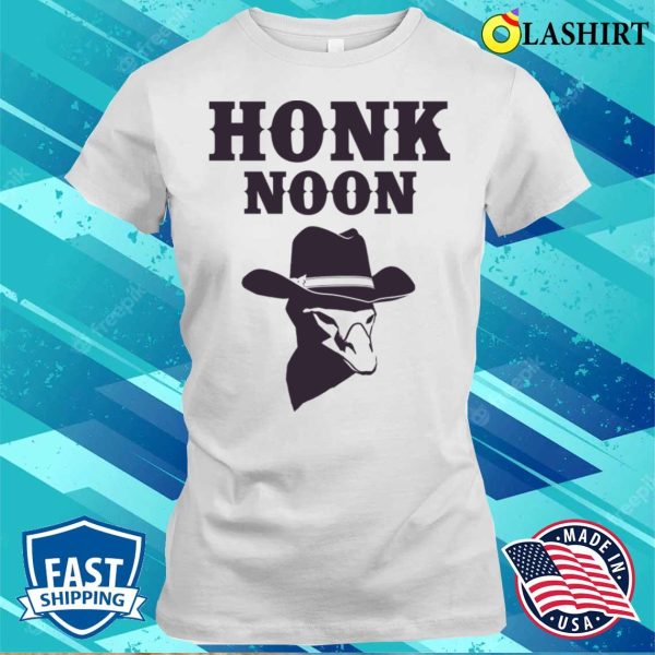 Cowboy Goose T-shirt, Honk Noon Goose T-shirt