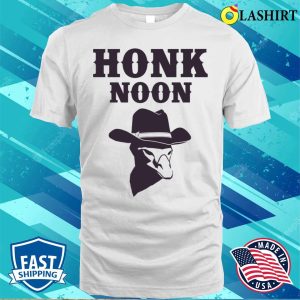 Cowboy Goose T shirt Honk Noon Goose T shirt 2