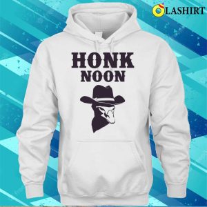 Cowboy Goose T shirt Honk Noon Goose T shirt 3
