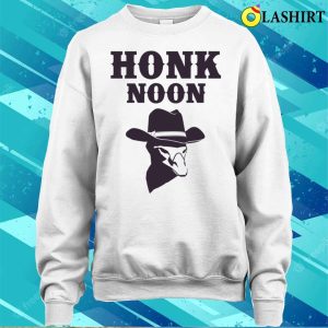 Cowboy Goose T shirt Honk Noon Goose T shirt 4