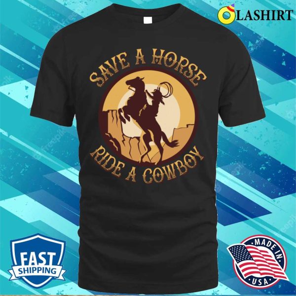 Cowboy T-shirt, Funny Cowboy Horse Lover Rural Farm Life Lover T-shirt