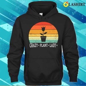 Crazy Plant Lady Funny Plant Lover Gardener T shirt 3