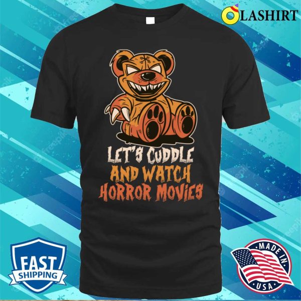 Cuddle And Horror Movies Funny Horror Movies Gift T-shirt