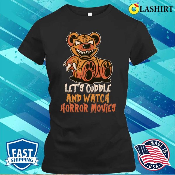 Cuddle And Horror Movies Funny Horror Movies Gift T-shirt