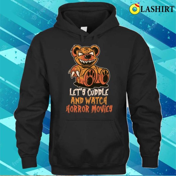 Cuddle And Horror Movies Funny Horror Movies Gift T-shirt