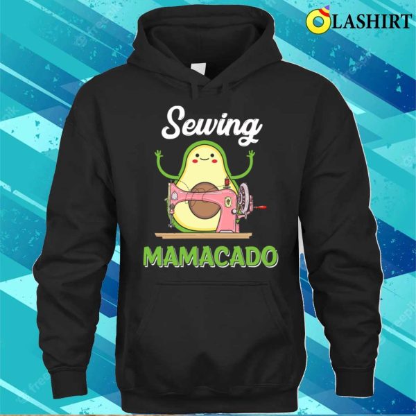 Cute Avocado Shirts Sewing Mamacado Funny Sewing Mothers Day T-shirt