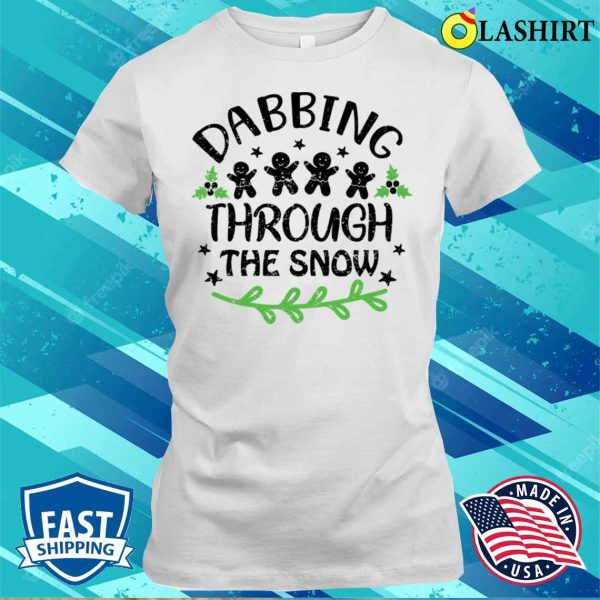 Dabbing Through The Snow T-shirt, Dabbing Through The Snow Funny Christmas T-shirt